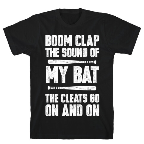 Boom Clap The Sound Of My Bat The Cleats Go On And On T-Shirt