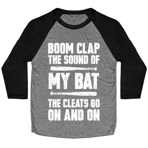 Boom Clap The Sound Of My Bat The Cleats Go On And On Baseball Tee