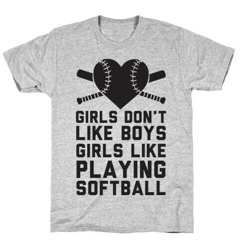 Girls Don't Like Boys Girls Like Playing Softball T-Shirt