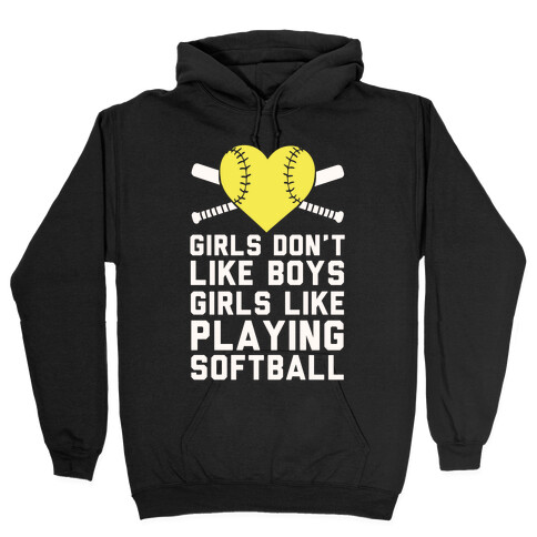 Girls Don't Like Boys Girls Like Playing Softball Hooded Sweatshirt
