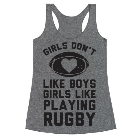 Girls Don't Like Boys Girls Like Playing Rugby Racerback Tank Top