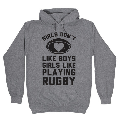 Girls Don't Like Boys Girls Like Playing Rugby Hooded Sweatshirt