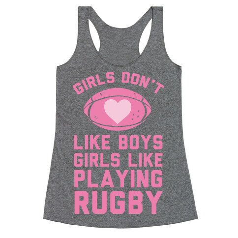 Girls Don't Like Boys Girls Like Playing Rugby Racerback Tank Top