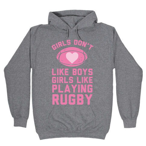 Girls Don't Like Boys Girls Like Playing Rugby Hooded Sweatshirt