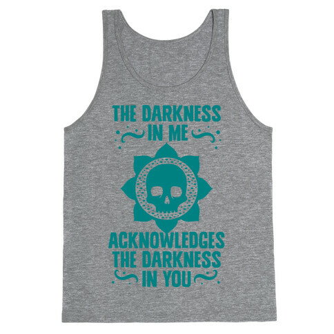 The Darkness In Me Acknowledges The Darkness in You Tank Top