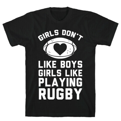 Girls Don't Like Boys Girls Like Playing Rugby T-Shirt