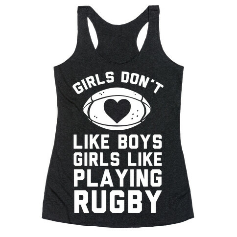 Girls Don't Like Boys Girls Like Playing Rugby Racerback Tank Top
