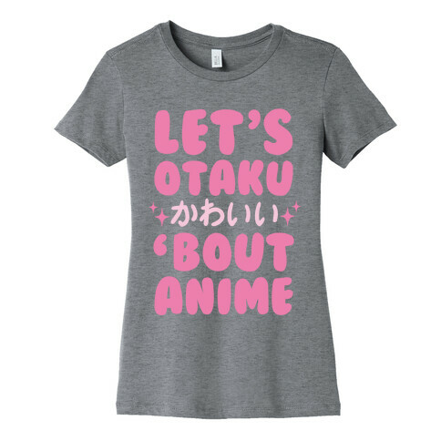 Let's Otaku 'Bout Anime Womens T-Shirt