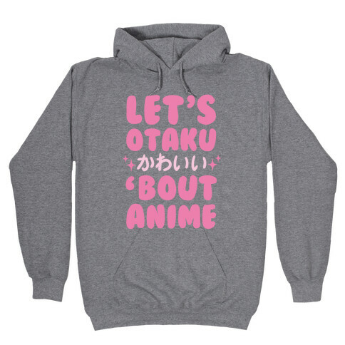 Let's Otaku 'Bout Anime Hooded Sweatshirt