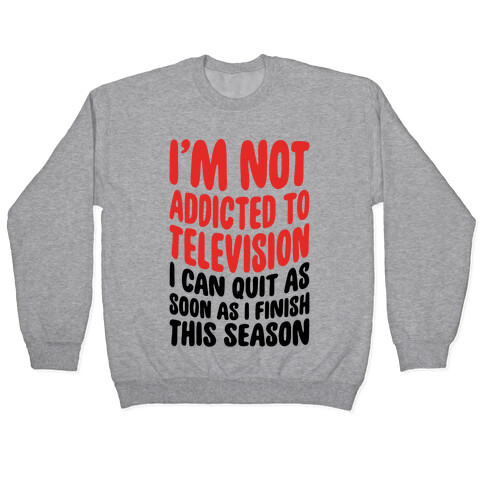 Not Addicted to Television Pullover