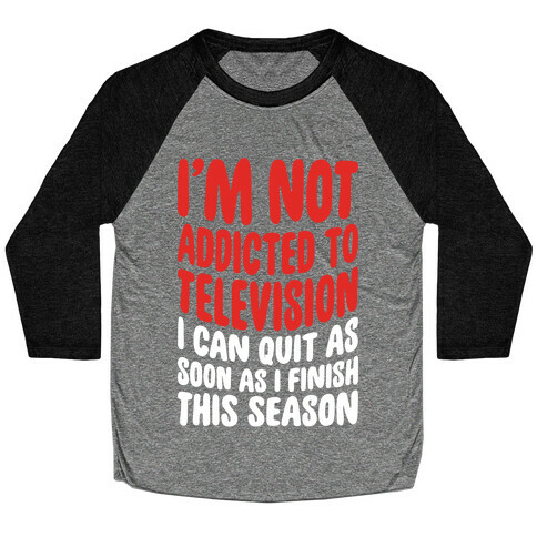 Not Addicted to Television Baseball Tee