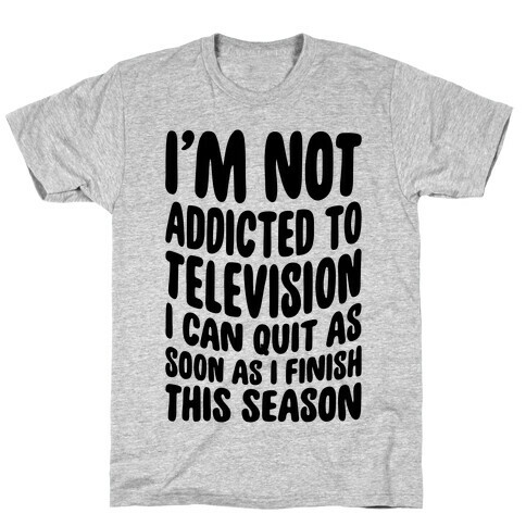Not Addicted to Television T-Shirt