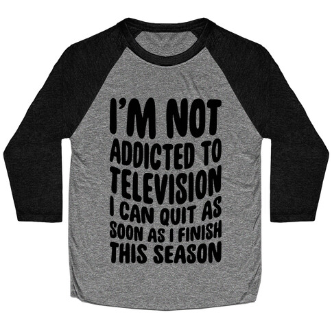 Not Addicted to Television Baseball Tee