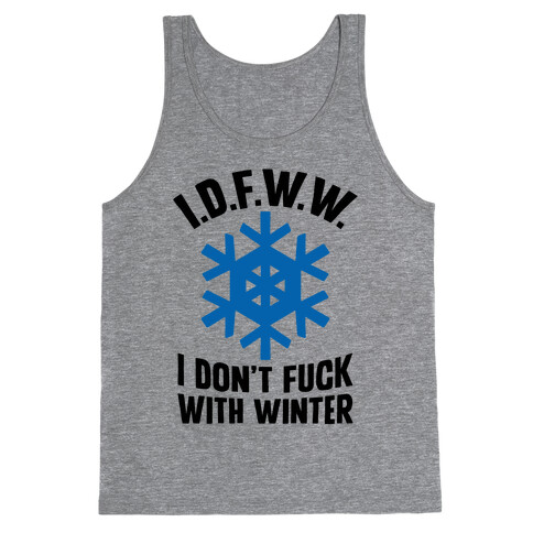 I.D.F.W.W. (I Don't F*** With Winter) Tank Top