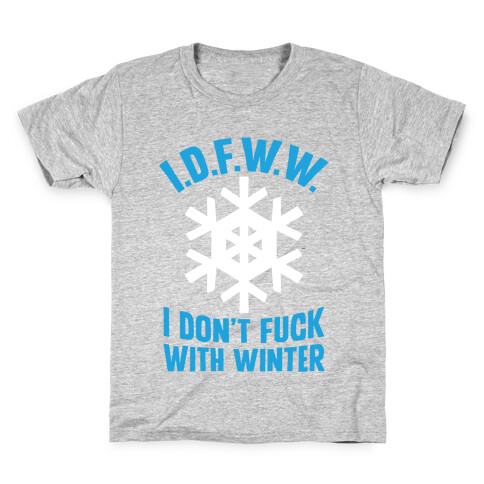 I.D.F.W.W. (I Don't F*** With Winter) Kids T-Shirt