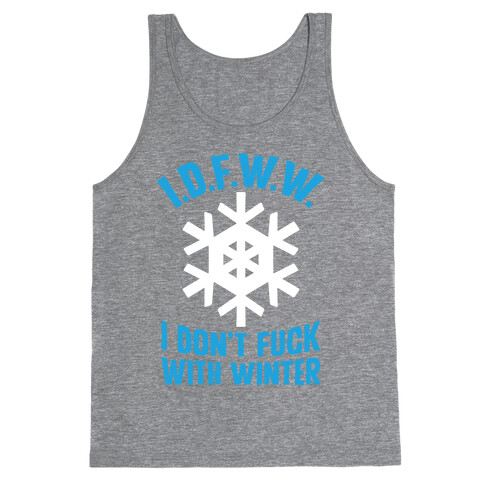 I.D.F.W.W. (I Don't F*** With Winter) Tank Top