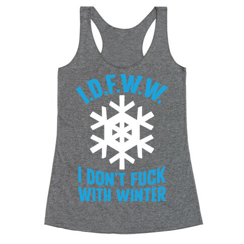 I.D.F.W.W. (I Don't F*** With Winter) Racerback Tank Top