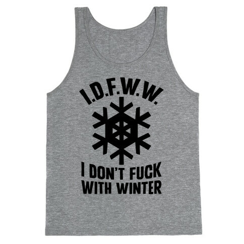 I.D.F.W.W. (I Don't F*** With Winter) Tank Top