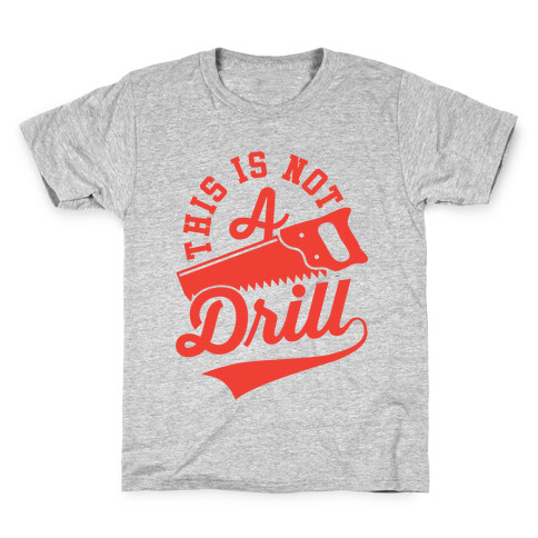 This Is Not A Drill Kids T-Shirt
