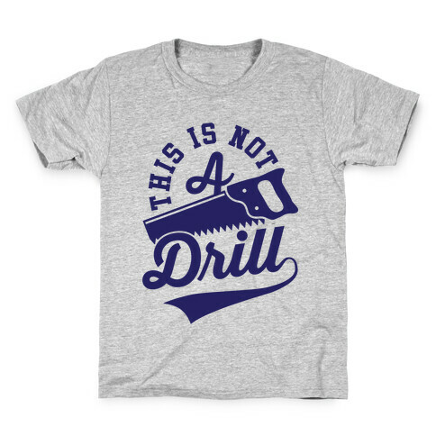 This Is Not A Drill Kids T-Shirt