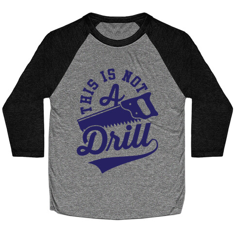 This Is Not A Drill Baseball Tee