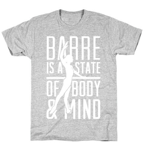 Barre Is A State Of Mind and Body T-Shirt