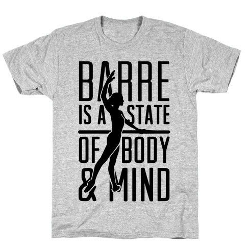 Barre Is A State Of Mind and Body T-Shirt