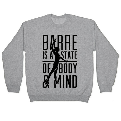Barre Is A State Of Mind and Body Pullover