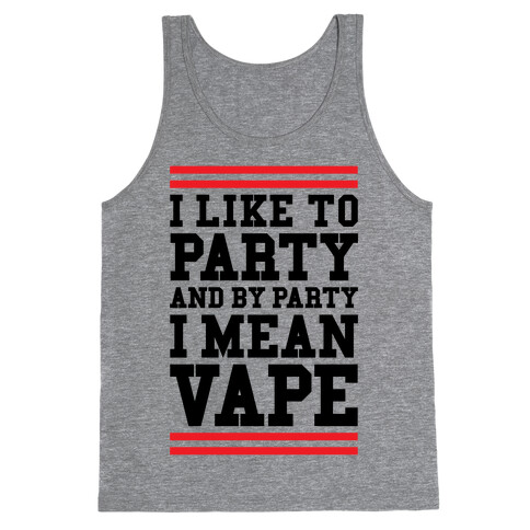 I Like To Party And By Party I Mean Vape Tank Top