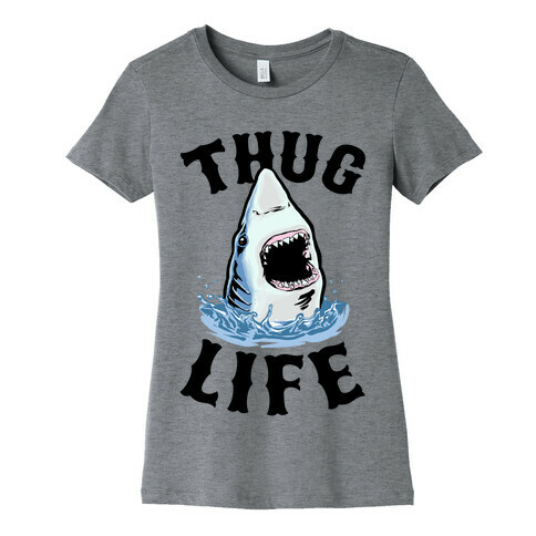 Thug Life Shark Womens T-Shirt