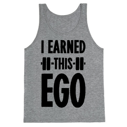 I Earned This Ego Tank Top