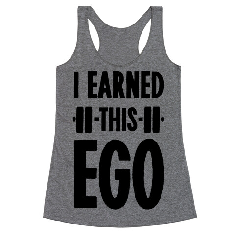 I Earned This Ego Racerback Tank Top