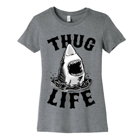Thug Life Shark Womens T-Shirt