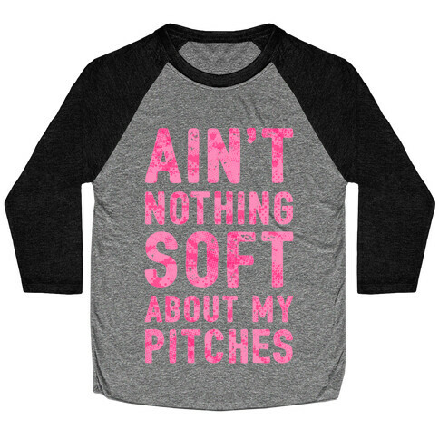 Ain't Nothing Soft About My Pitches Baseball Tee