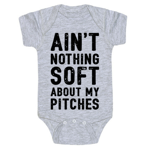 Ain't Nothing Soft About My Pitches Baby One-Piece