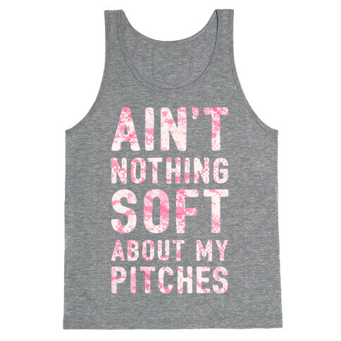 Ain't Nothing Soft About My Pitches Tank Top