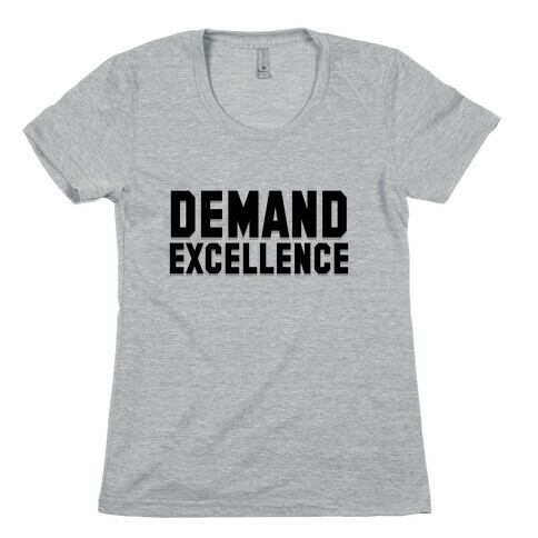 Demand Excellence Womens T-Shirt