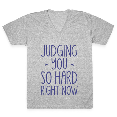 Judging You So Hard V-Neck Tee Shirt