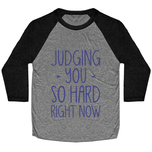 Judging You So Hard Baseball Tee