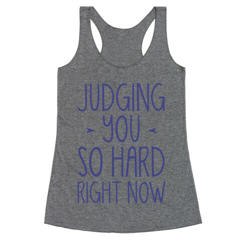 Judging You So Hard Racerback Tank Top