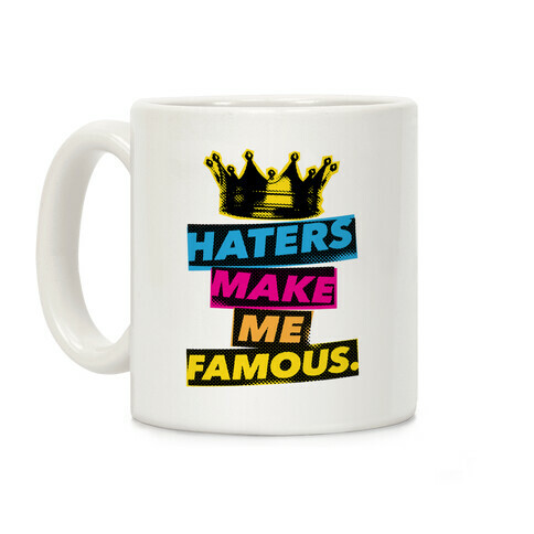 Haters Make Me Famous Coffee Mug