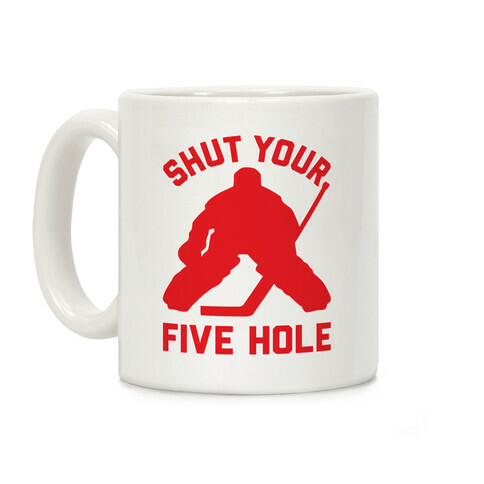 Shut Your Five Hole Coffee Mug