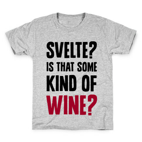 Svelte? Is That Some Kind of Wine? Kids T-Shirt