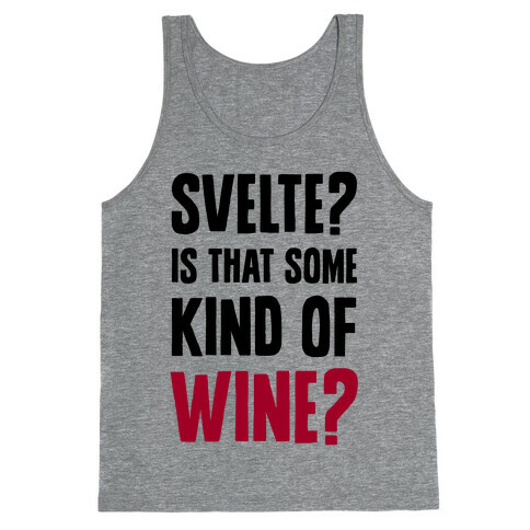 Svelte? Is That Some Kind of Wine? Tank Top