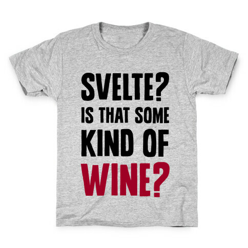 Svelte? Is That Some Kind of Wine? Kids T-Shirt