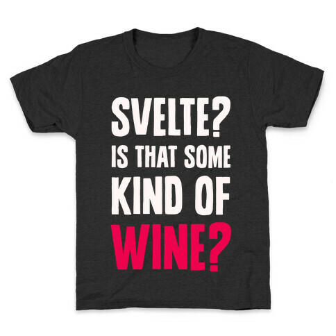 Svelte? Is That Some Kind of Wine? Kids T-Shirt