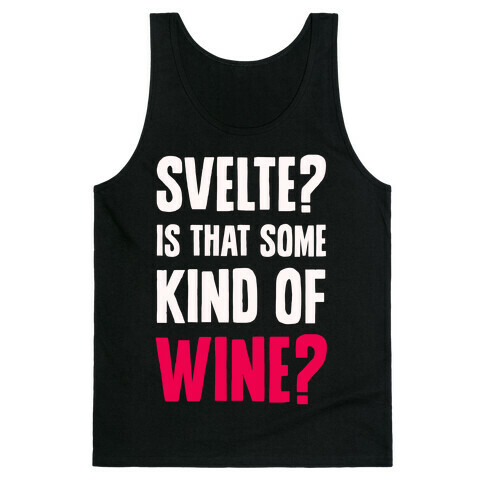 Svelte? Is That Some Kind of Wine? Tank Top