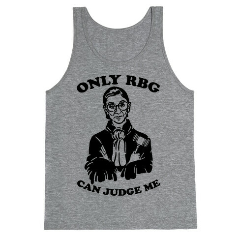 Only RBG Can Judge Me Tank Top