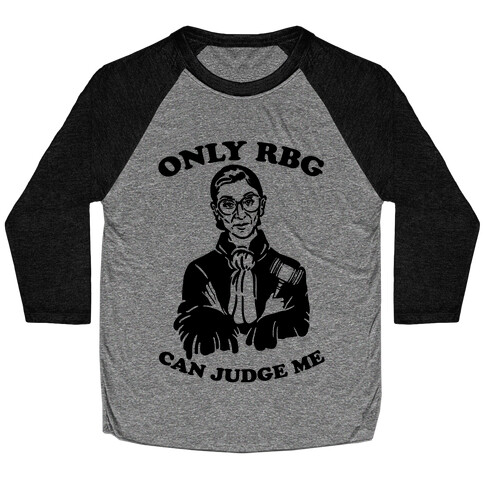 Only RBG Can Judge Me Baseball Tee