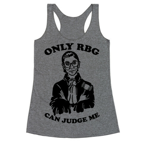 Only RBG Can Judge Me Racerback Tank Top